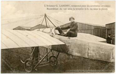 L'aviateur G. Landry, renommé pour ses acrobaties aériennes. Recordman du vol sous la tempête (2h04 sous la pluie) / Maurice Couvrat, phot. Poitiers.
